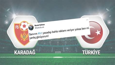 ﻿Yasa dışı bahis: Büyük Skandal! TRT 1de Yayınlanan Karadağ Türkiye Maçında